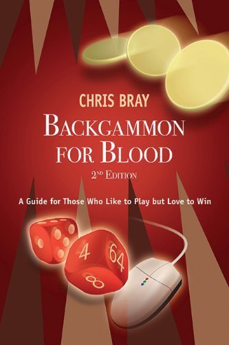 Backgammon for Blood: A Guide for Those Who Like to Play But Love to Win by Bray, Chris (2011) Paperback
