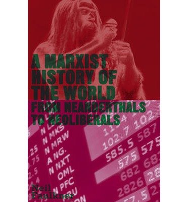 [(A Marxist History of the World: From Neanderthals to Neoliberals)] [Author: Neil Faulkner] published on (April, 2013)