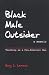 Black Male Outsider:...