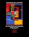 Maximillien de Lafayette Pioneer of the Neo Progressive Cubism: His Paintings and Passages from His Life. Volume 2. 6th Edition. (Maximillien de Lafayette Neo Cubism-1961-1980)