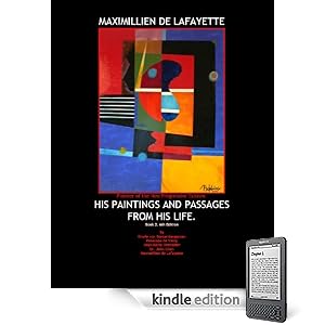 Maximillien de Lafayette Pioneer of the Neo Progressive Cubism: His Paintings and Passages from His Life. Volume 2. 6th Edition. (Maximillien de Lafayette Neo Cubism-1961-1980)