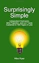 Surprisingly Simple: Independent Contractor, Sole Proprietor, and LLC Taxes Explained in 100 Pages or Less