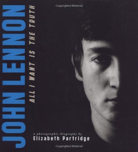 John Lennon: All I Want is the Truth (Bccb Blue Ribbon Nonfiction Book Award (Awards)) by Elizabeth Partridge (2005-10-06)