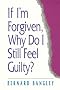 If I'm Forgiven, Why Do I Still Feel Guilty?