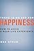 There Is No App for Happiness: How to Avoid a Near-Life Experience