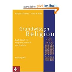 Grundwissen Religion - Neuausgabe: Begleitbuch f�r Religionsunterricht und Studium