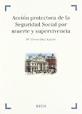 Accion Protectora de La Seguridad Social Por Muerte y Supervivencia (Spanish Edition)
