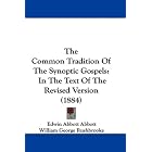 The Common Tradition Of The Synoptic Gospels: In The Text Of The Revised Version (1884) by Edwin Abbott Abbott and William George Rushbrooke
