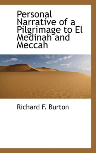 Personal Narrative of a Pilgrimage to El Medinah and Meccah