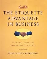 Emily Post's the Etiquette Advantage in Business: Personal Skills for Professional Success