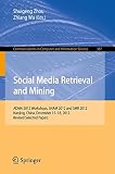 Social media retrieval and mining : ADMA 2012 Workshops, SNAM 2012 and SMR 2012, Nanjing, China, December 15-18, 2012, revised selected papers