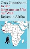In der langsamsten Uhr der Welt: Reisen in Afrika (suhrkamp taschenbuch) - Cees Nooteboom