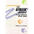 The Unix Audit: Using Unix to Audit Unix by Michael G. Grottola