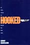 Hooked: Five Addicts Challenge Our Misguided Rehab System