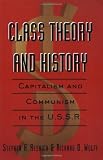 Class Theory and History: Capitalism and Communism in the USSR