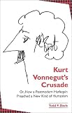Kurt Vonneguts Crusade; or, How a Postmodern Harlequin Preached a New Kind of Humanism (SUNY Series in Postmodern Culture)