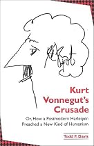 Kurt Vonnegut's Crusade; or, How a Postmodern Harlequin Preached a New Kind of Humanism (S U N Y Series in Postmodern Culture)