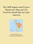The 2009 Import and Export Market for Dog and Cat Food for Retail Sale in Latin America