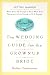 The Wedding Guide for the Grownup Bride: Getting Married When You're Old Enough to Know What You're Doing