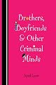 Brothers, Boyfriends & Other Criminal Minds