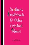 Brothers, Boyfriends & Other Criminal Minds
