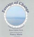 Passage of Change: A Fable Based on the Research of Bruce Lipton, Ph.D.