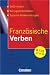  : Verben-Wörterbuch: Französische Verben. Konjugationswörterbuch: 5000 Verben, Konjugationstabellen, Typische Redewendungen