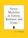 Poison Mysteries in History, Romance and Crime