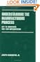 Understanding the Manufacturing Process (Manufacturing Engineering and Materials Processing)