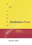 Straßenbau-Praxis. Straßenplanung. Straßenbautechnik. Ökologisch orientiert