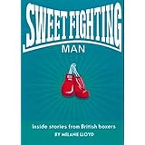 sweet fighting man inside stories from british boxers