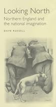 Looking North: Northern England and the National Imagination (Studies in Popular Culture)