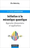 Initiation � la m�canique quantique, approche �l�mentaire et applications