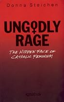 Ungodly Rage: The Hidden Face of Catholic Feminism