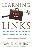 Learning from the Links: Mastering Management Using Lessons from Golf