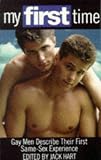 My First Time: Gay Men Describe Their First Same-Sex Experience (My First Time)
