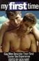 My First Time: Gay Men Describe Their First Same-Sex Experience