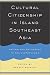 Cultural Citizenship in Island Southeast Asia: Nation and Belonging in the Hinterlands
