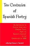 Ten centuries of Spanish poetry / an anthology in English verse with original texts, from the XIth century to the generation of 1898