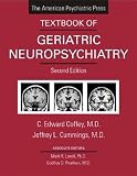 The American Psychiatric Press Textbook of Geriatric Neuropsychiatry (Coffey, Americna Psychiatric Press Textbook of Geriatric Neuropsychiatry)