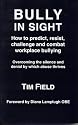Bully in Sight: How to Predict, Resist, Challenge and Combat Workplace Bullying - Overcoming the Silence and Denial by Which Abuse Thrives
