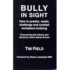 Bully in Sight: How to Predict, Resist, Challenge and Combat Workplace Bullying - Overcoming the Silence and Denial by Which Abuse Thrives