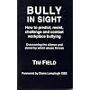 Bully in Sight: How to Predict, Resist, Challenge and Combat Workplace Bullying - Overcoming the Silence and Denial by Which Abuse Thrives