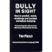 Bully in Sight: How to Predict, Resist, Challenge and Combat Workplace Bullying - Overcoming the Silence and Denial by Which Abuse Thrives