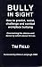 Bully in Sight: How to Predict, Resist, Challenge and Combat Workplace Bullying - Overcoming the Silence and Denial by Which Abuse Thrives Image