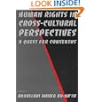Human Rights in Cross-Cultural Perspectives: A Quest for Consensus (Pennsylvania Studies in Human Rights) by Abdullahi Ahmed An-Na'im