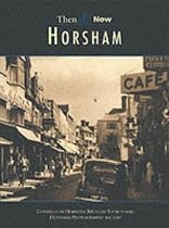 Horsham (Archive Photographs: Then & Now)