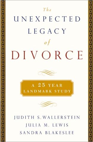 The Unexpected Legacy of Divorce: The 25 Year Landmark Study