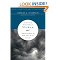 Owning Your Own Shadow: Understanding the Dark Side of the Psyche