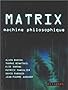 Matrix : Machine philosophique